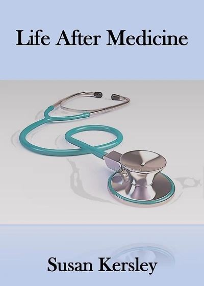 Life After Medicine (Books for Doctors)