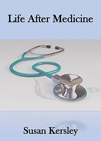 Life After Medicine (Books for Doctors)
