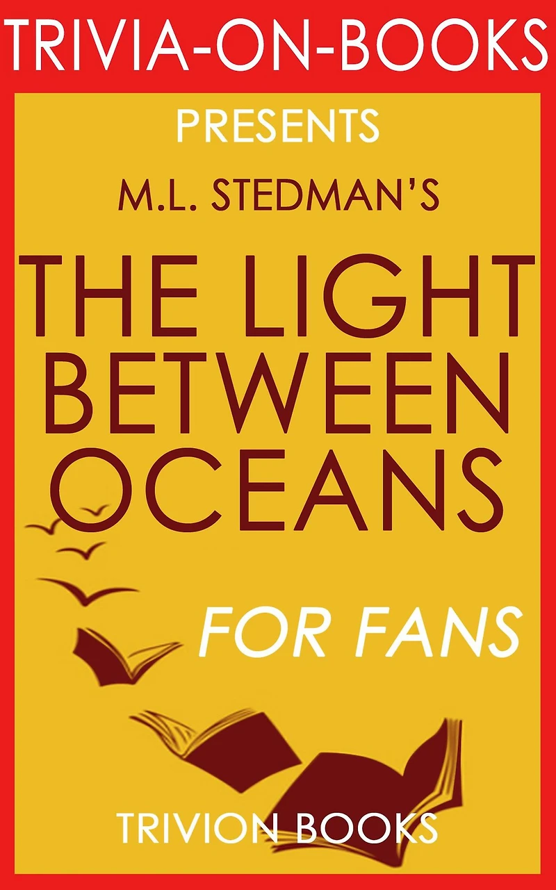 The Light Between Oceans: A Novel by M.L. Stedman (Trivia-On-Books)