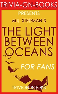 The Light Between Oceans: A Novel by M.L. Stedman (Trivia-On-Books)