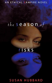 The Season of Risks (The Ethical Vampire Series, #3)