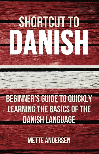 Shortcut to Danish: Beginner's Guide Quickly Learning the Basics of Danish Language
