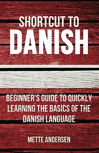 Shortcut to Danish: Beginner's Guide Quickly Learning the Basics of Danish Language