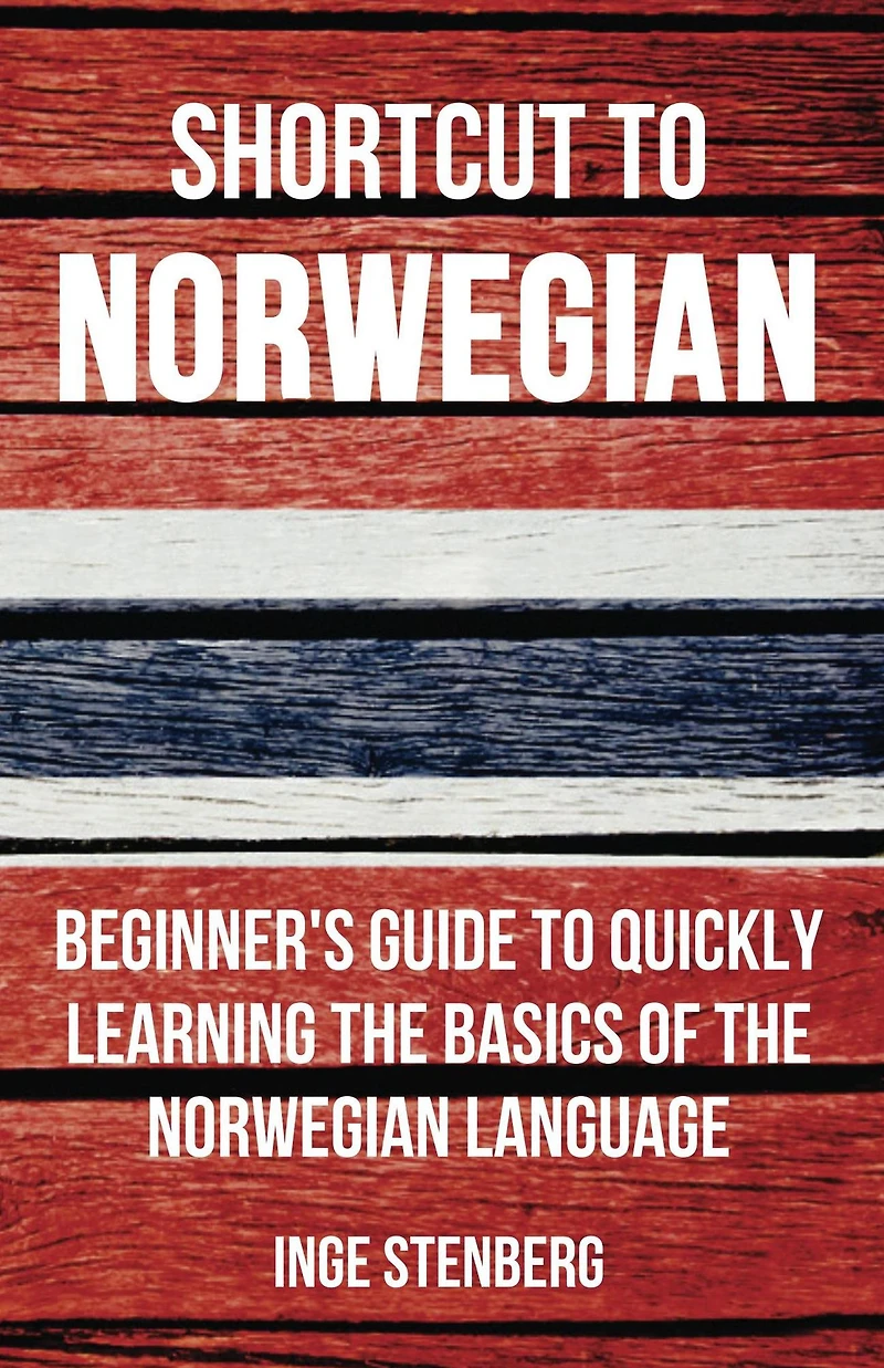Shortcut to Norwegian: Beginner's Guide Quickly Learning the Basics of Norwegian Language