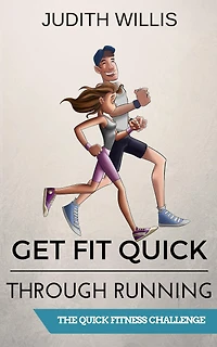 Get Fit Quick Through Running - The Quick Fitness Challenge