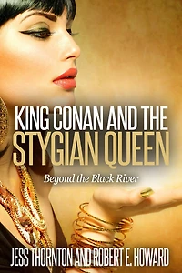 King Conan and the Stygian Queen- Beyond Black River