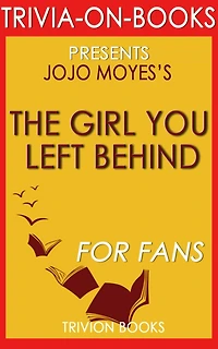The Girl You Left Behind by Jojo Moyes (Trivia-On-Books)