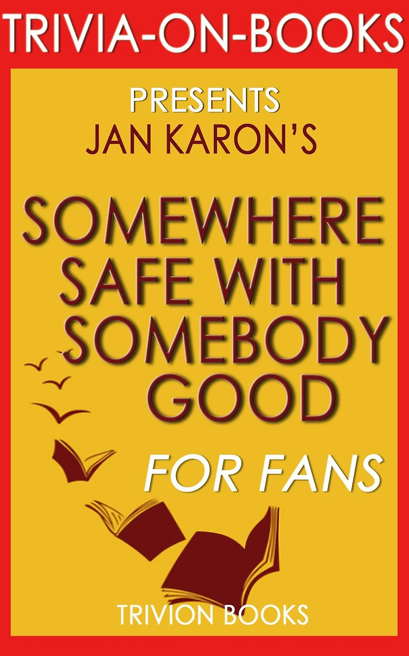 Somewhere Safe with Somebody Good by Jan Karon (Trivia-On-Books)