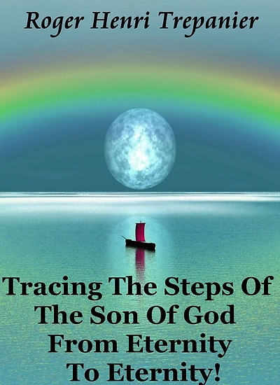 Tracing The Steps Of Son God From Eternity To Eternity!