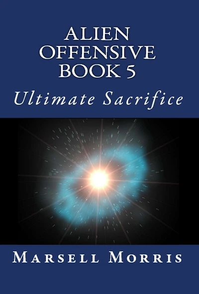 Alien Offensive Book 5: Ultimate Sacrifice