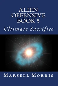 Alien Offensive Book 5: Ultimate Sacrifice