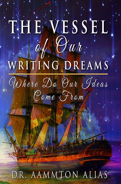 The Vessel of Our Writing Dreams: Where Do Ideas Come From