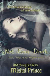 Not Even Death: Book 3 of the Chrysalis Series