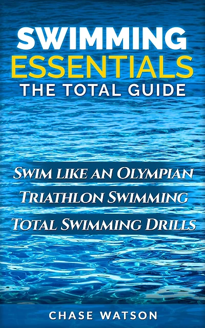 Swimming Essentials: Swim Like an Olympian. Triathlon Swimming. Total Swimming Drills.