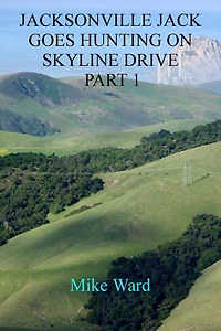 Jacksonville Jack 6: Jack Goes Hunting on Skyline Drive - Part 1
