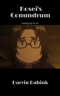 Kosei's Conundrum: Coming Up for Air