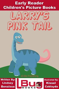 Larry's Pink Tail: Early Reader - Children's Picture Books