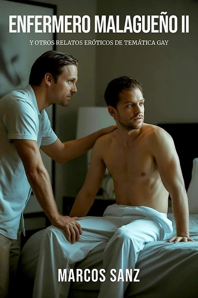 Enfermero malagueño II, Y otros relatos eróticos de temática gay
