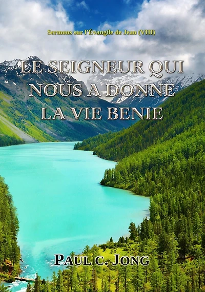 Sermons sur l'Evangile de Jean (VIII) - Le Seigneur Qui Nous A Donne La Vie Benie