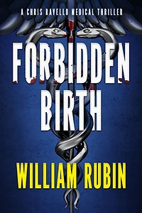 Forbidden Birth: A Chris Ravello Medical Thriller (Book 2)