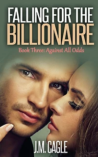 Falling for the Billionaire Book Three: Against All Odds