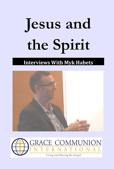 Jesus and the Spirit: Interviews With Myk Habets (You're Included, #20)