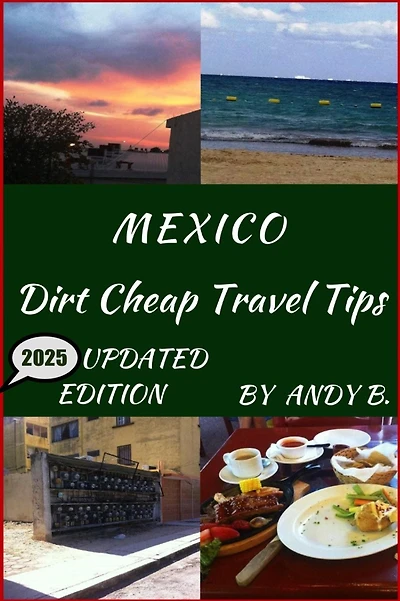 MEXICO Dirt Cheap Travel Tips (Enjoy YOUR Life Faster, Easier, Cheaper, #3)