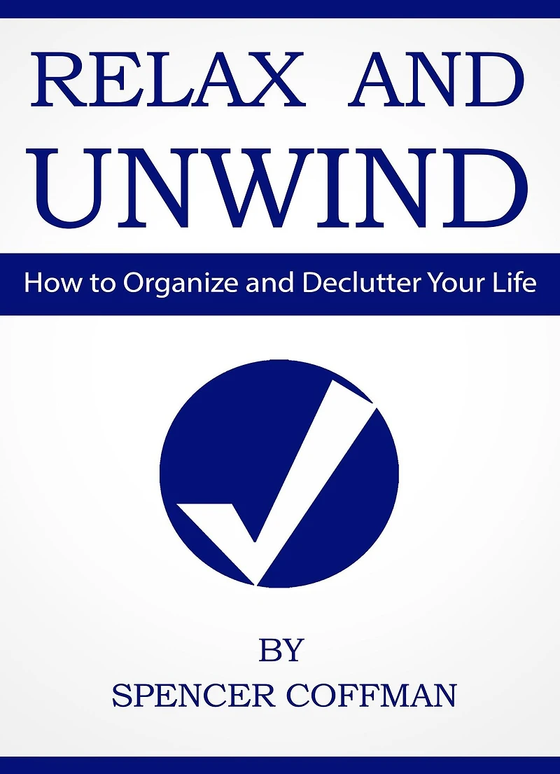 Relax And Unwind: How To Organize Declutter Your Life