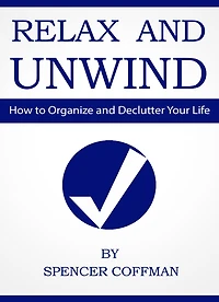 Relax And Unwind: How To Organize Declutter Your Life