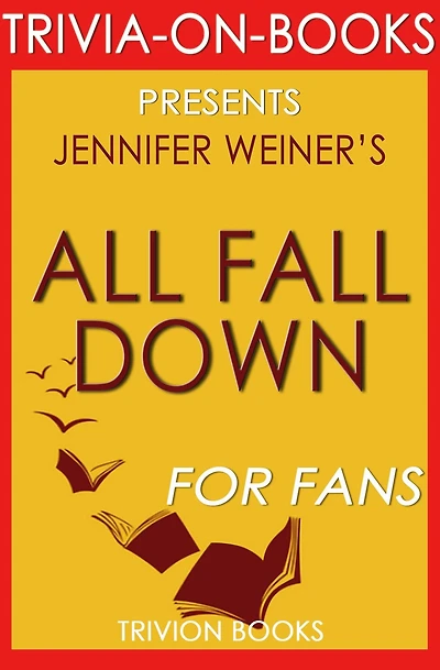 All Fall Down by Jennifer Weiner (Trivia-on-Book)