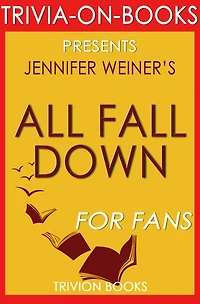 All Fall Down by Jennifer Weiner (Trivia-on-Book)