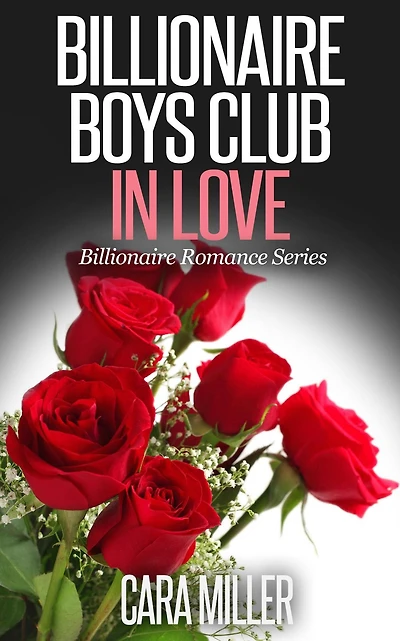 Billionaire Boys Club in Love (Billionaire Romance Series, #7)