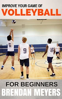 Improve Your Game Of Volleyball - For Beginners