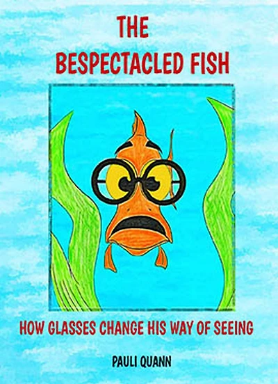 The Bespectacled Fish - How Glasses Change His Way of Seeing (Storytime Rhyme, #5)