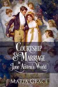 Courtship and Marriage Jane Austen's World