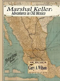 Marshal keller: Adventures in Old Mexico (Marshal Keller Series)