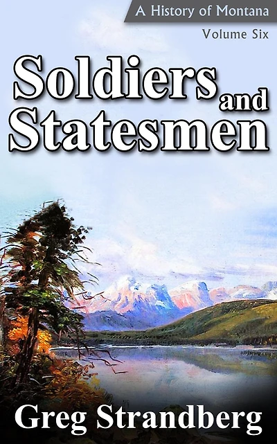 Soldiers and Statesmen (Montana History Series, #6)