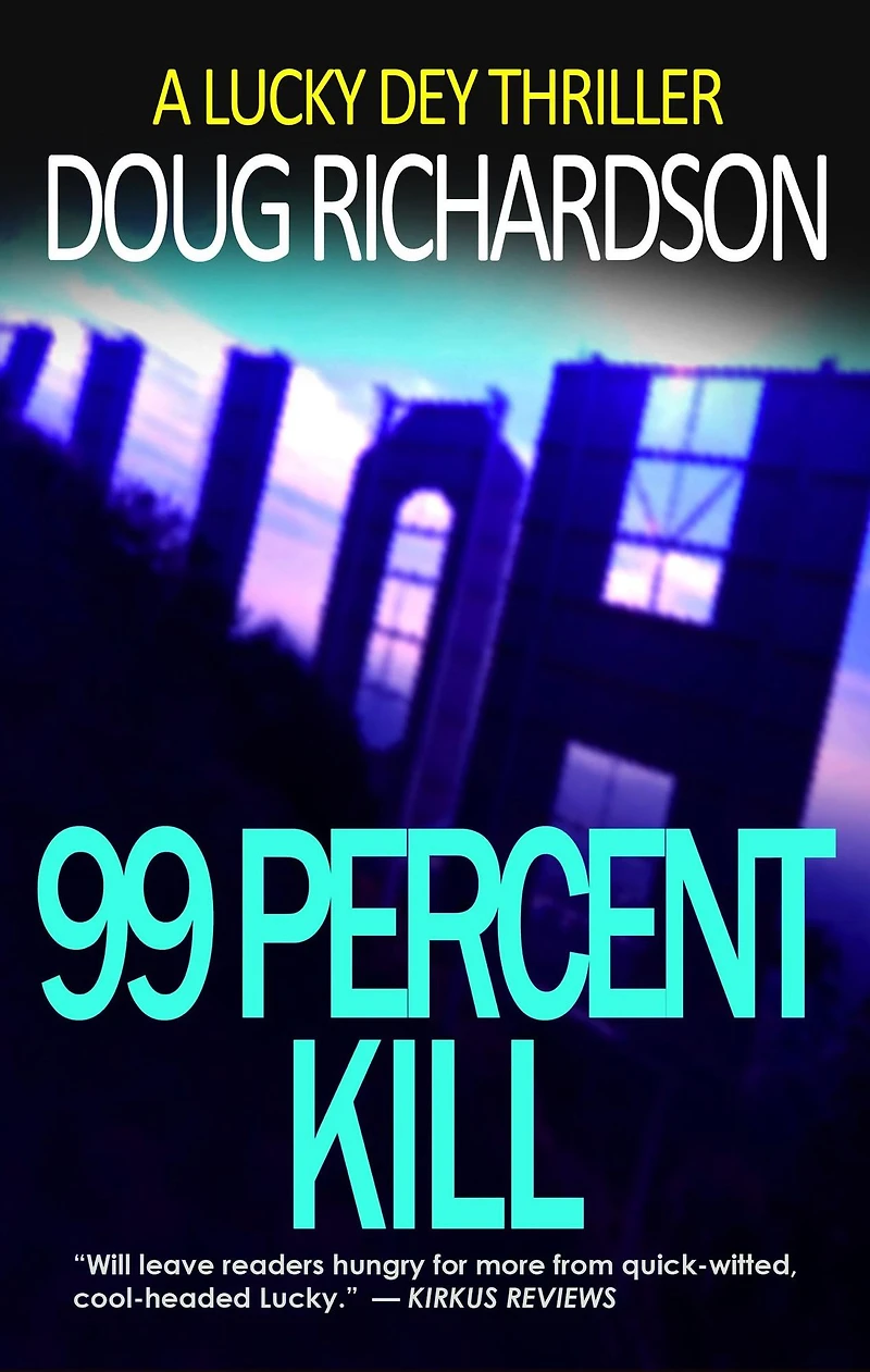 99 Percent Kill: A Lucky Dey Thriller (Book 2)