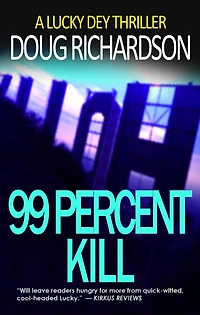 99 Percent Kill: A Lucky Dey Thriller (Book 2)
