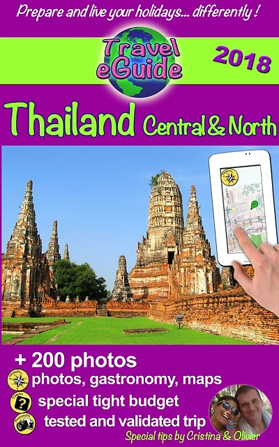 Thailand Central & North: Discover the northern and central parts of Thailand, the pearl of Asia, with 200 photos, tips and useful links!