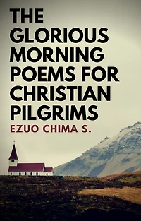 The Glorious Morning Poems for Christian Pilgrims