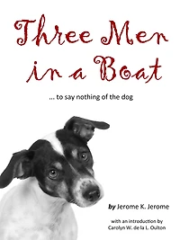 Three Men a Boat: To Say Nothing of the Dog