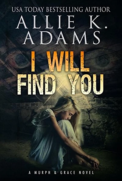 I Will Find You (A Murph and Grace Novel, #1)