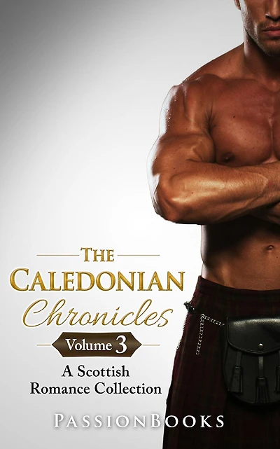 The Caledonian Chronicles Vol.3 (Scottish Romance Collection, #3)