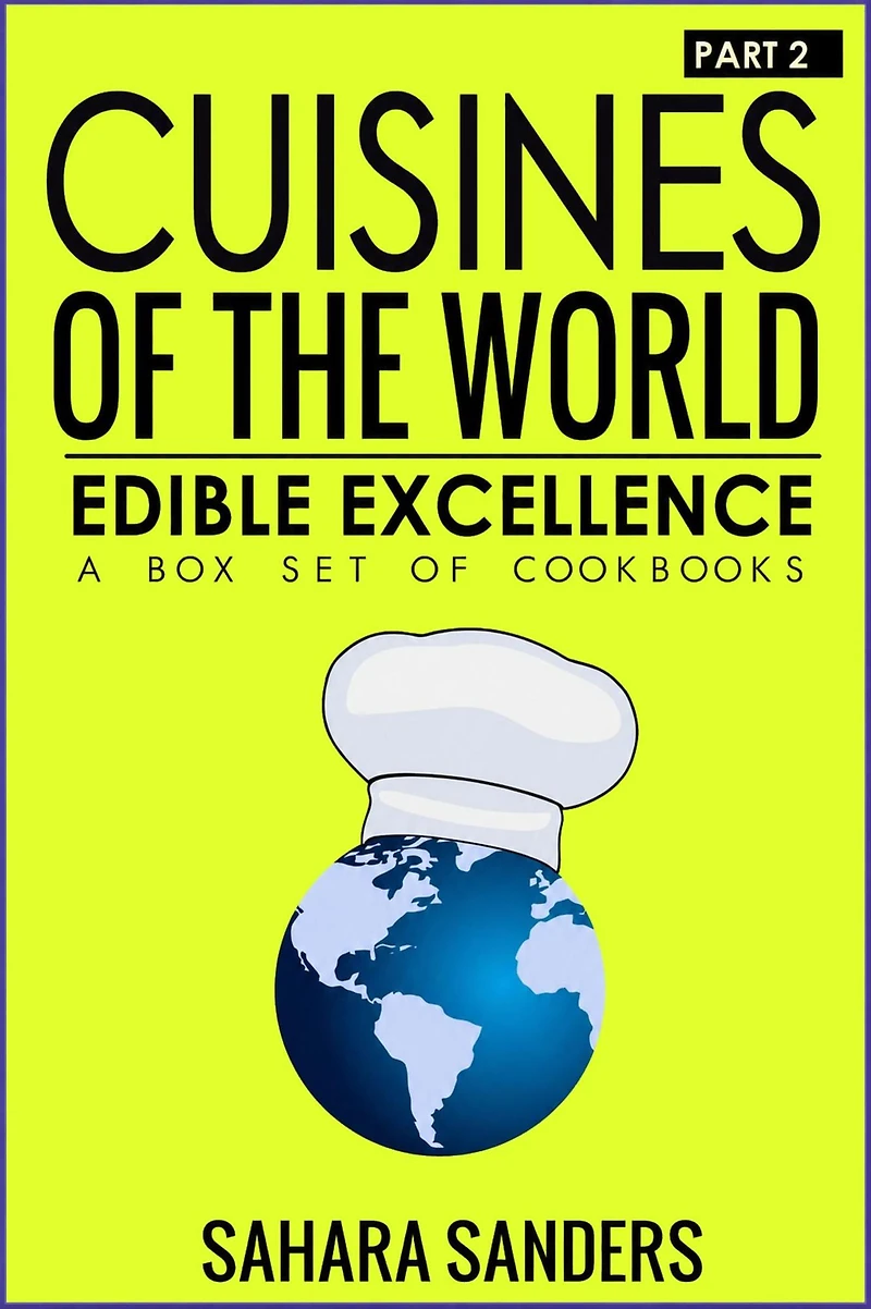 Edible Excellence, Part 2: Cuisines Of The World