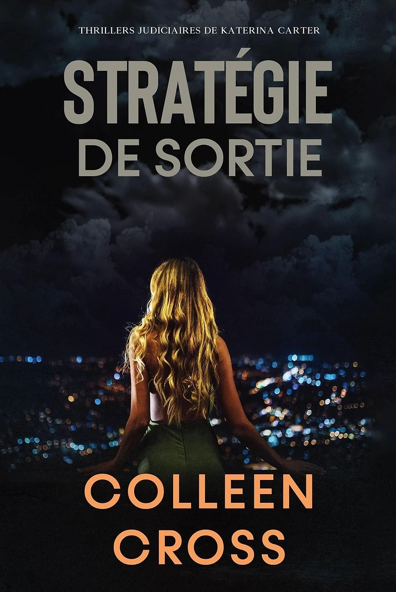 Stratégie de sortie: Crimes et enquêtes : Thrillers judiciaires Katerina Carter