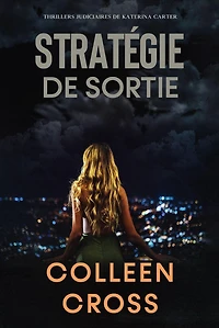 Stratégie de sortie: Crimes et enquêtes : Thrillers judiciaires Katerina Carter