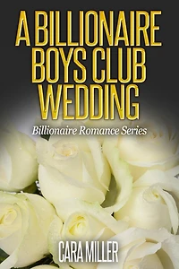 A Billionaire Boys Club Wedding (Billionaire Romance Series, #18)