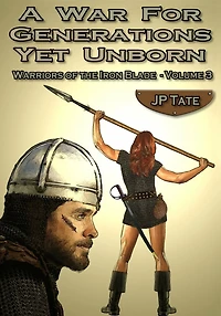 A War for Generations Yet Unborn (Warriors of the Iron Blade, #3)