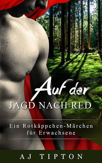 Auf der Jagd nach Red: Ein Rotkäppchen-Märchen für Erwachsene (Sinnliche Märchen, #2)